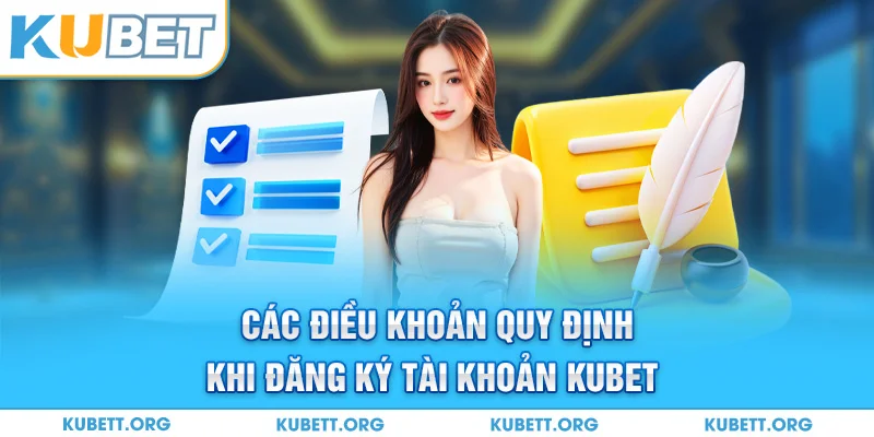 Các điều khoản quy định khi đăng ký tài khoản Kubet