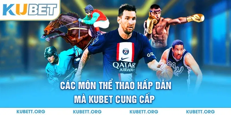 Các môn thể thao hấp dẫn mà Kubet cung cấp