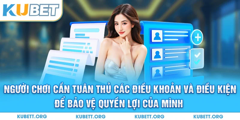 Người chơi cần tuân thủ các điều khoản và điều kiện để bảo vệ quyền lợi của mình